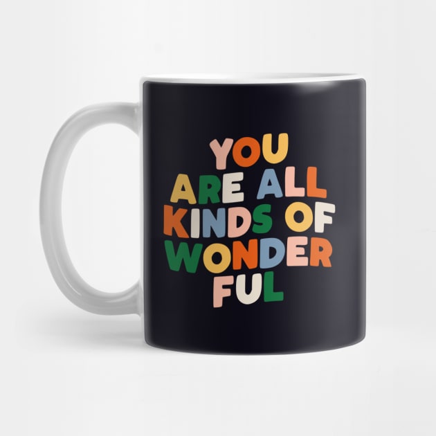 You Are All Kinds of Wonderful by The Motivated Type in Black Pink Orange Yellow Green and Blue by MotivatedType
